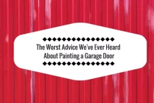 The Worst Advice We’ve Ever Heard About Painting a Garage Door