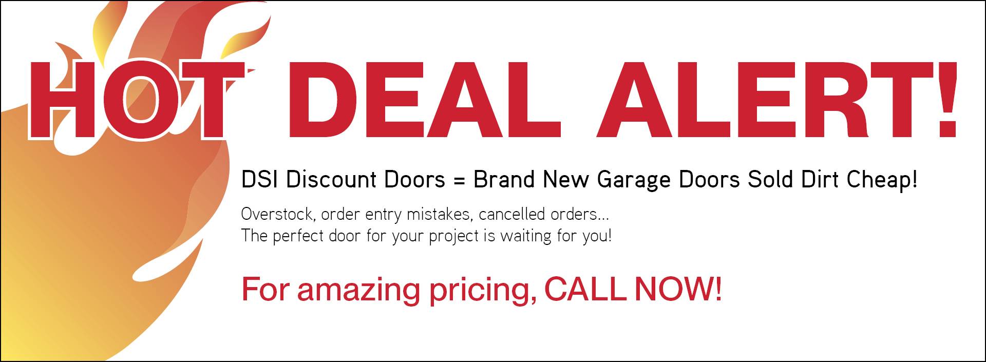 HOT DEAL ALERT! Brand New Garage Doors Sold Dirt Cheap! For amazing, pricing, CALL NOW!